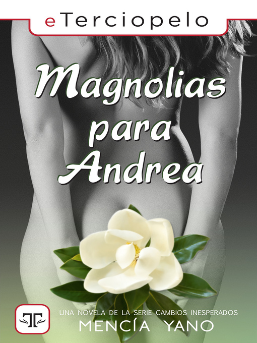 Title details for Magnolias para Andrea (Serie Cambios Inesperados 2) by Mencía Yano - Available